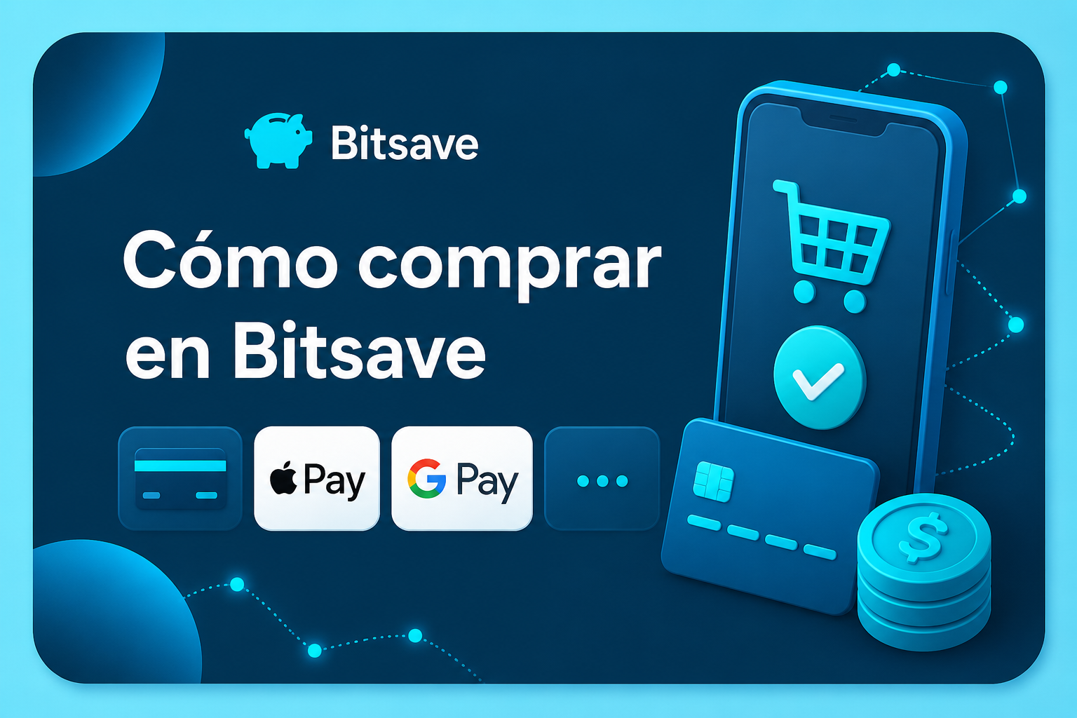Cómo comprar en Bitsave: tarjeta, Apple Pay, Google Pay y más (paso a paso)