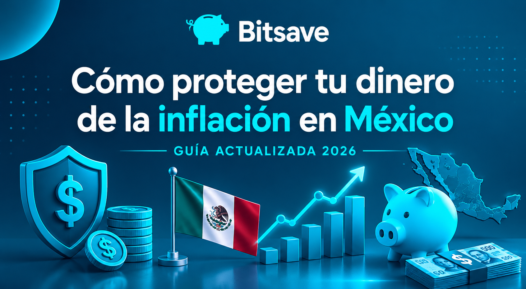 Cómo proteger tu dinero de la inflación en México 2026